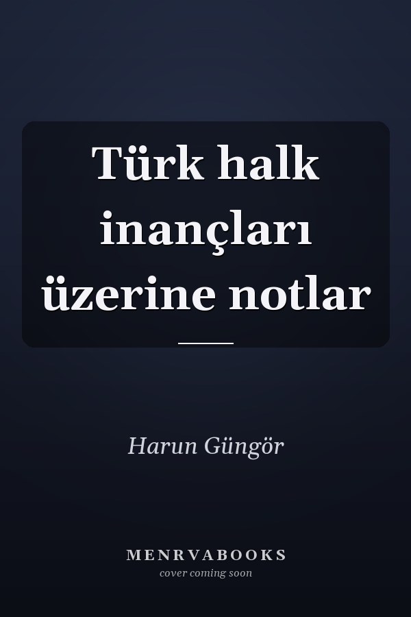 Türk halk inançları üzerine notlar