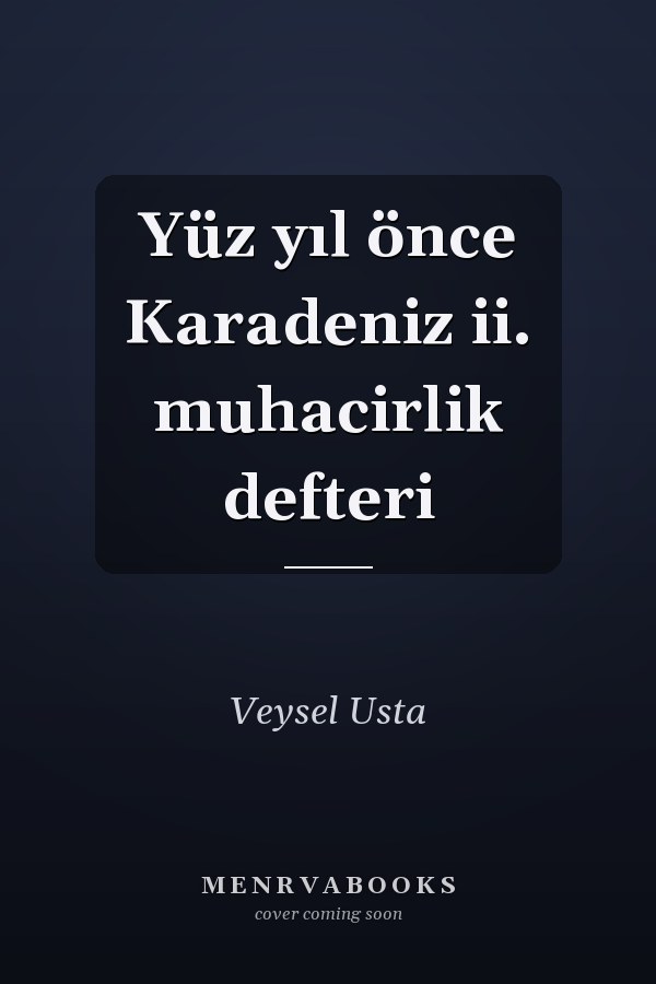 Yüz yıl önce Karadeniz ii. muhacirlik defteri