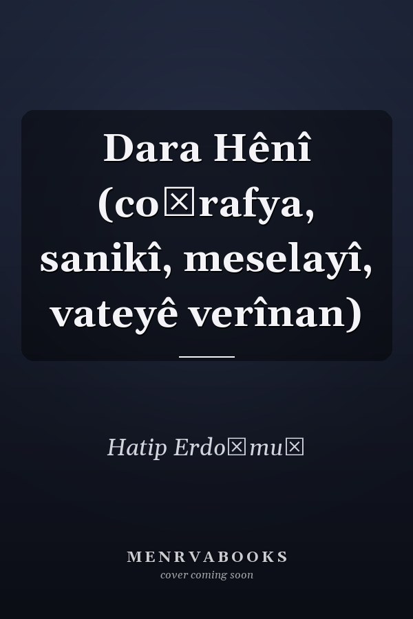 Dara Hênî (coḡrafya, sanikî, meselayî, vateyê verînan)