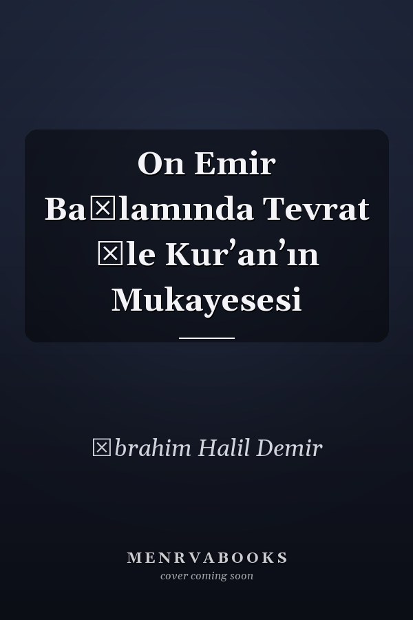 On Emir Bağlamında Tevrat İle Kur’an’ın Mukayesesi