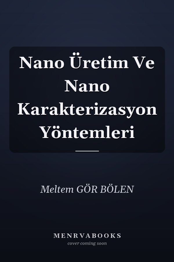 Nano Üretim Ve Nano Karakterizasyon Yöntemleri