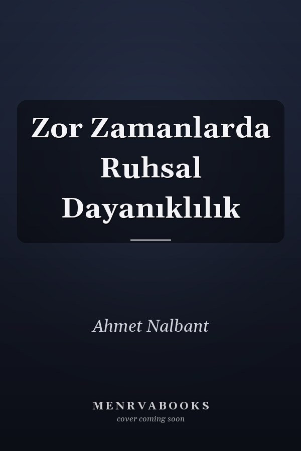 Zor Zamanlarda Ruhsal Dayanıklılık