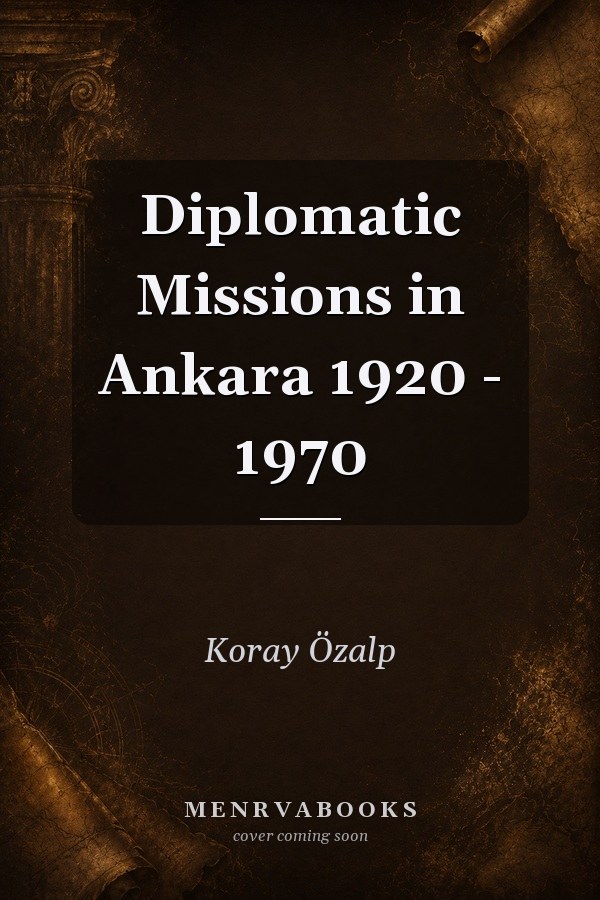 Diplomatic Missions in Ankara 1920 - 1970