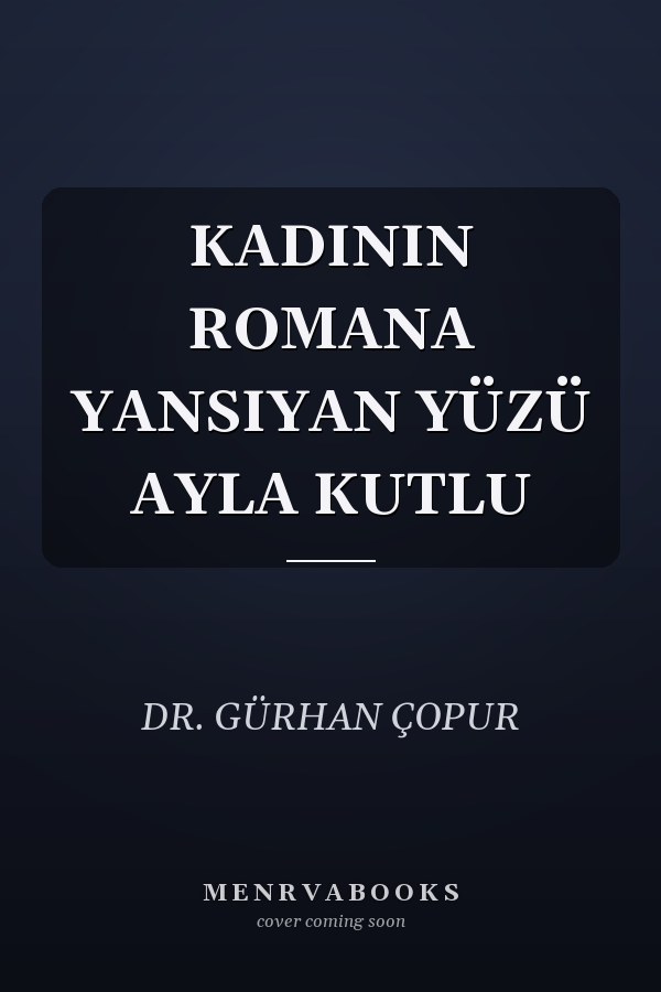 KADININ ROMANA YANSIYAN YÜZÜ AYLA KUTLU