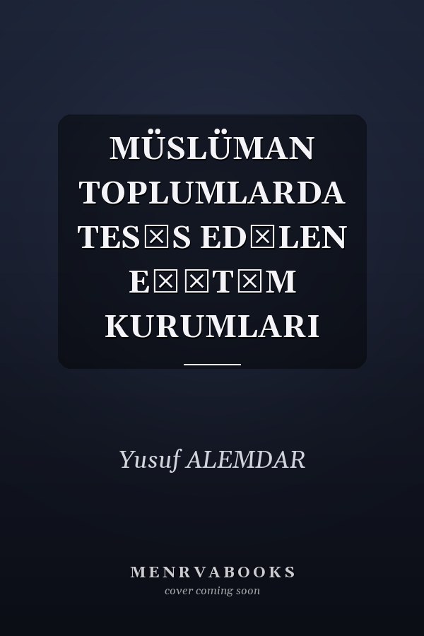 MÜSLÜMAN TOPLUMLARDA TESİS EDİLEN EĞİTİM KURUMLARI