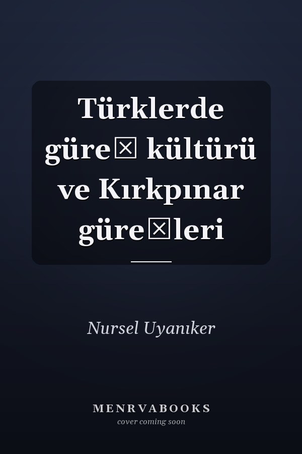 Türklerde güreş kültürü ve Kırkpınar güreşleri