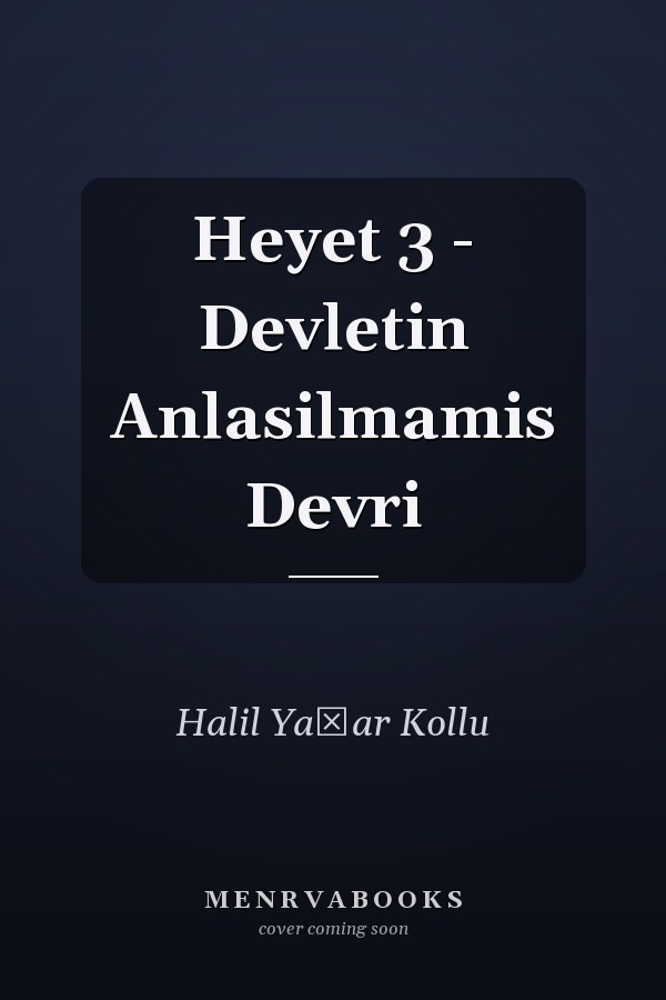 Heyet 3 - Devletin Anlasilmamis Devri