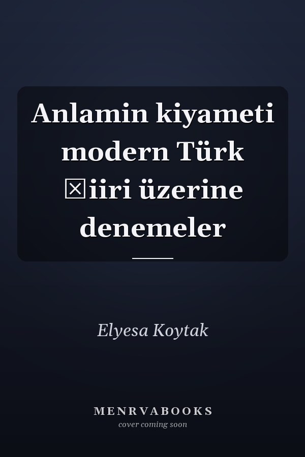 Anlamin kiyameti modern Türk şiiri üzerine denemeler