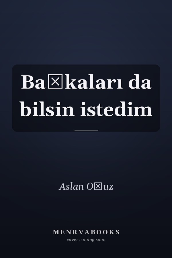 Başkaları da bilsin istedim