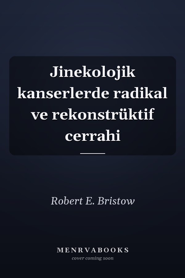 Jinekolojik kanserlerde radikal ve rekonstrüktif cerrahi