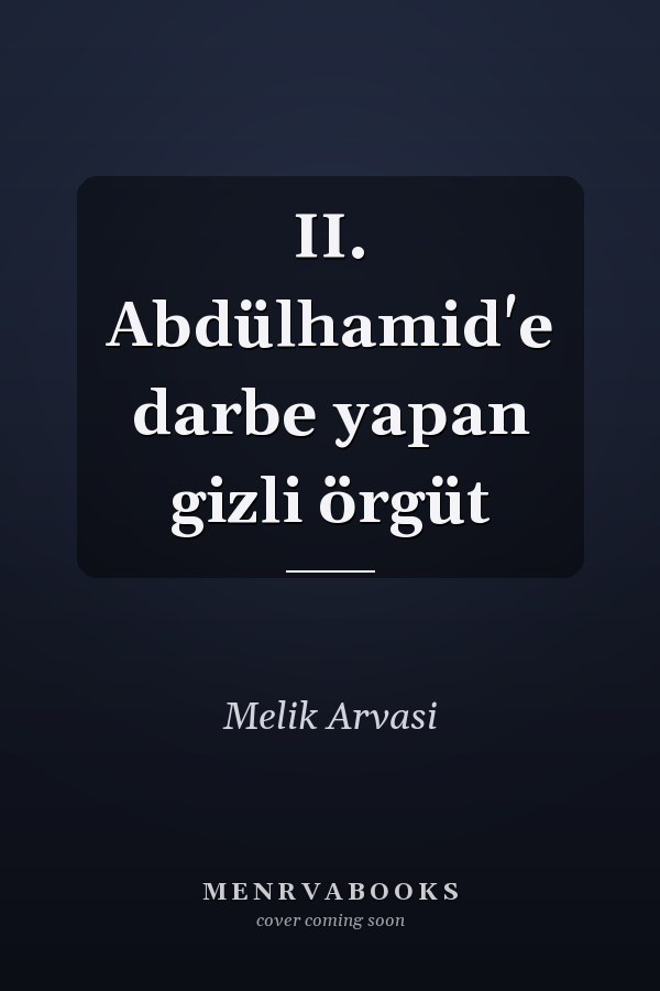 II. Abdülhamid'e darbe yapan gizli örgüt