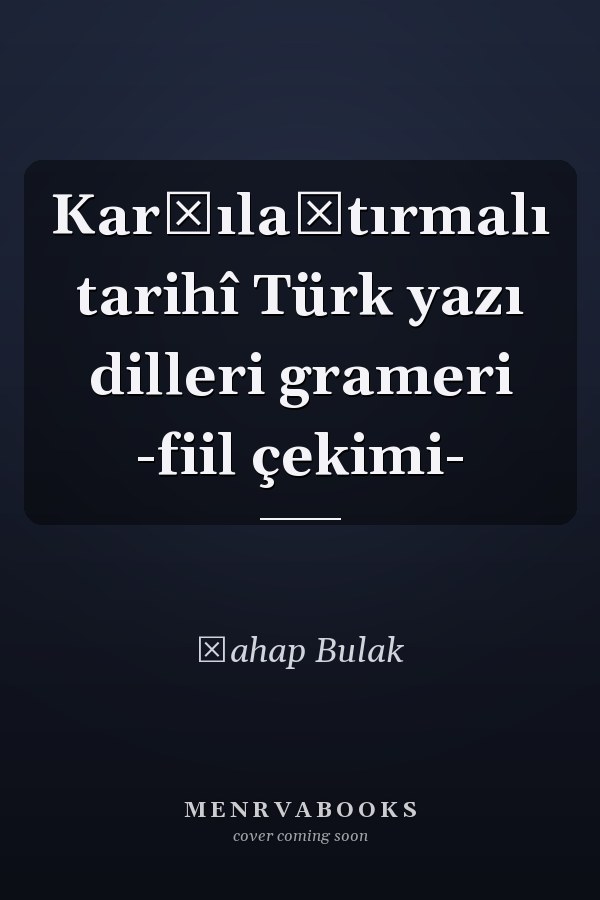 Karşılaştırmalı tarihî Türk yazı dilleri grameri -fiil çekimi-