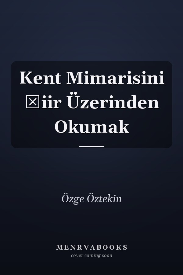 Kent Mimarisini Şiir Üzerinden Okumak
