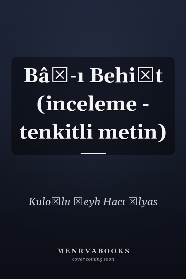 Bâğ-ı Behişt (inceleme - tenkitli metin)