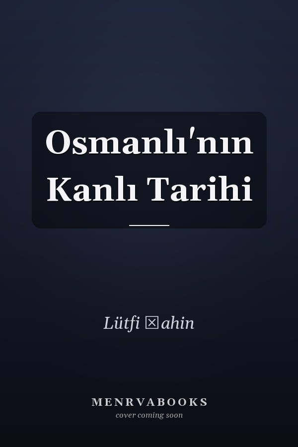 Osmanlı'nın Kanlı Tarihi