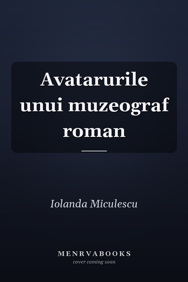 Avatarurile unui muzeograf roman