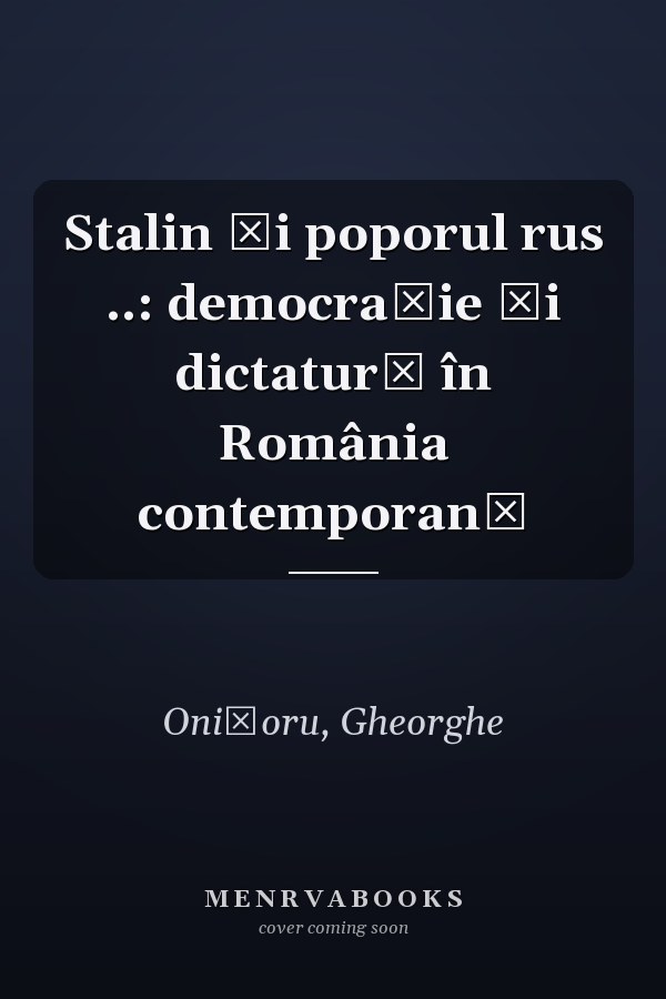 Stalin și poporul rus ..: democrație și dictatură în România contemporană