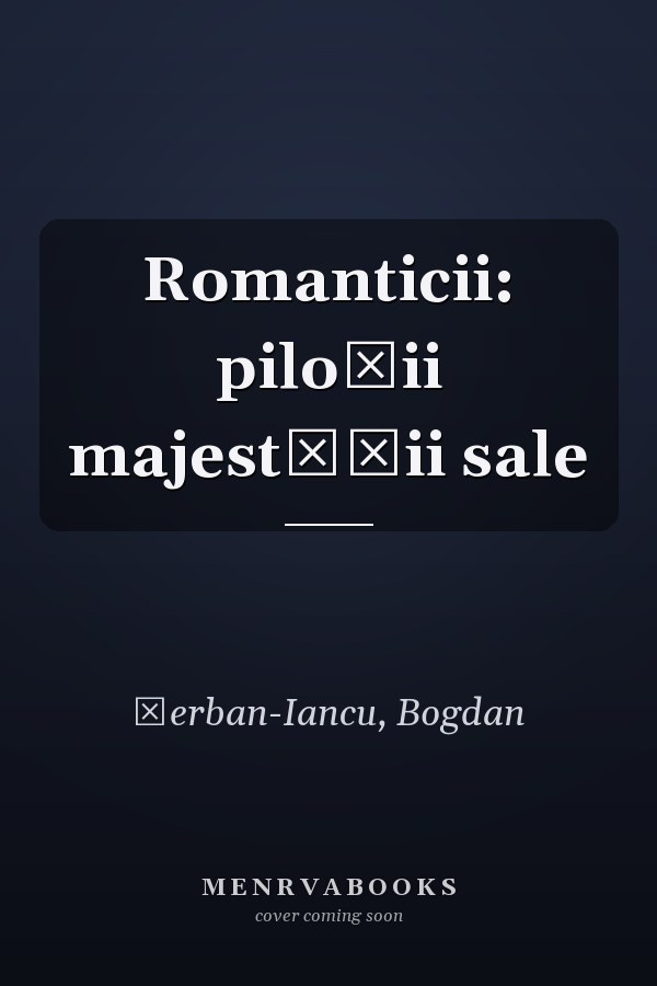 Romanticii: piloţii majestăţii sale