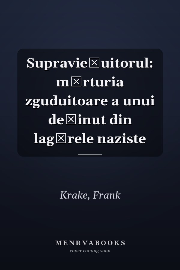 Supravieţuitorul: mărturia zguduitoare a unui deţinut din lagărele naziste