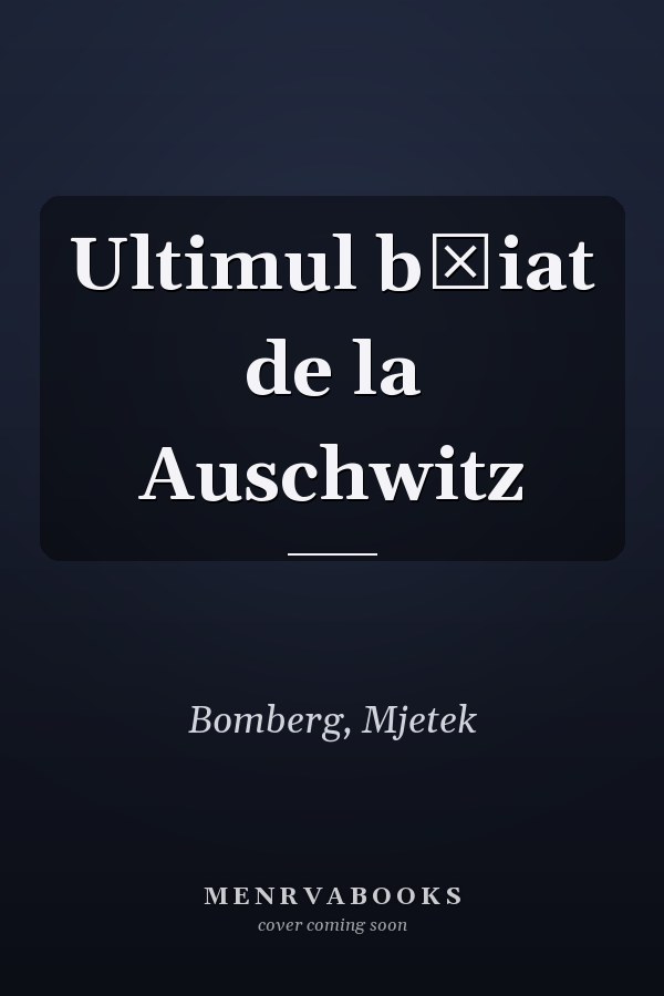 Ultimul băiat de la Auschwitz