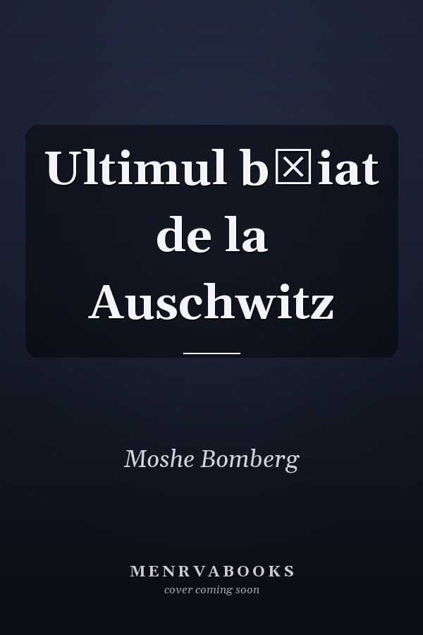 Ultimul băiat de la Auschwitz