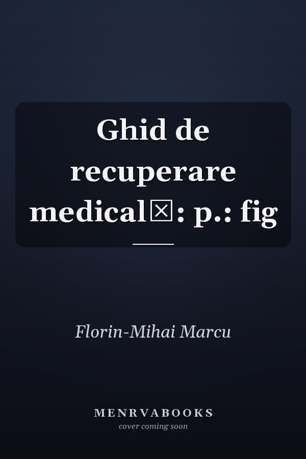 Ghid de recuperare medicală: p.: fig