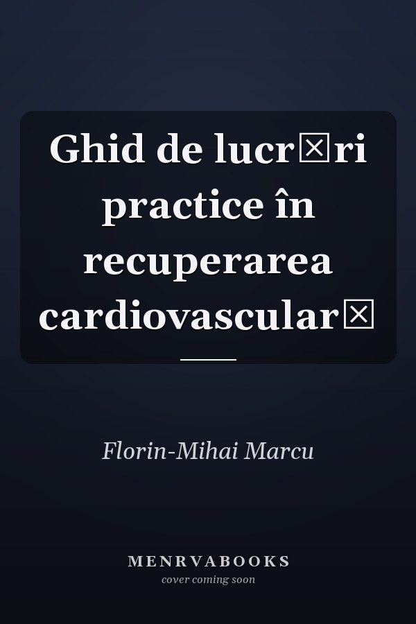 Ghid de lucrări practice în recuperarea cardiovasculară