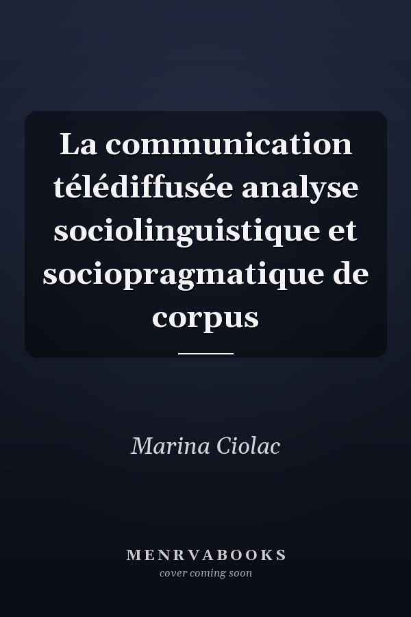 La communication télédiffusée analyse sociolinguistique et sociopragmatique de corpus