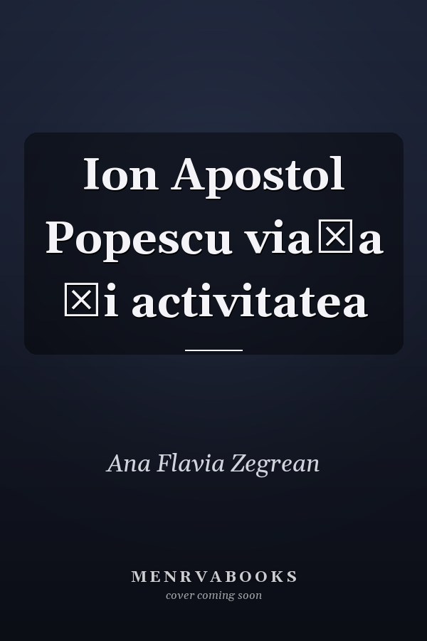 Ion Apostol Popescu viaţa şi activitatea