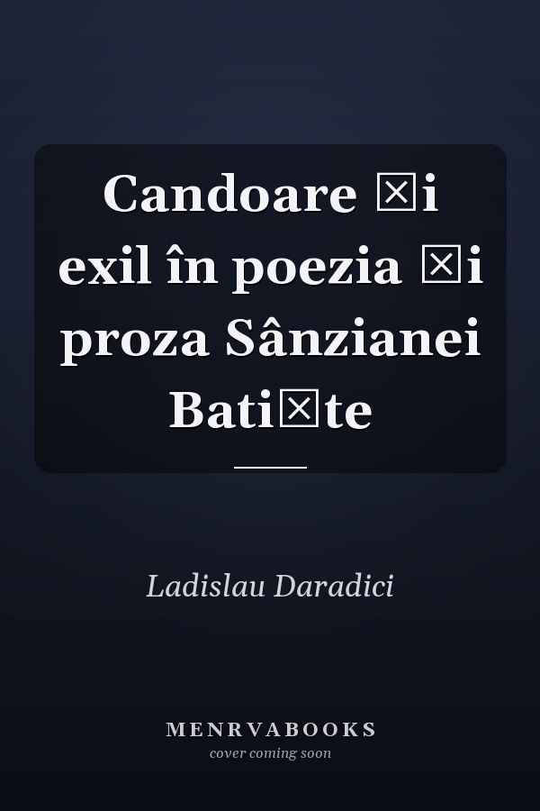 Candoare şi exil în poezia şi proza Sânzianei Batişte