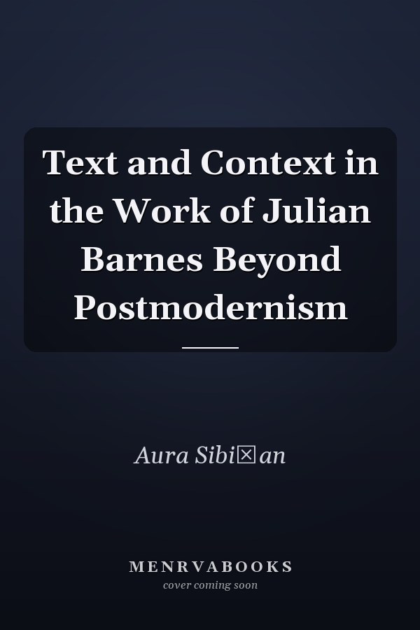 Text and Context in the Work of Julian Barnes Beyond Postmodernism