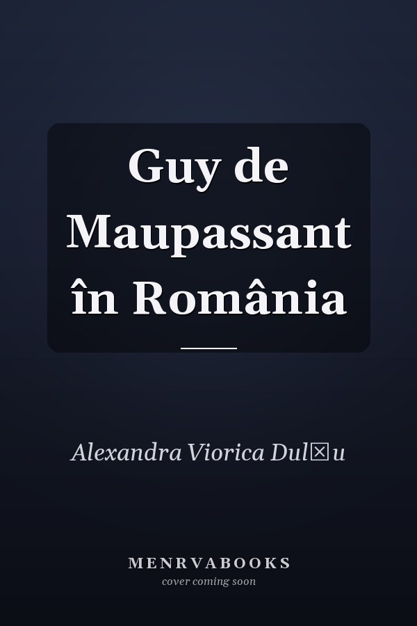 Guy de Maupassant în România