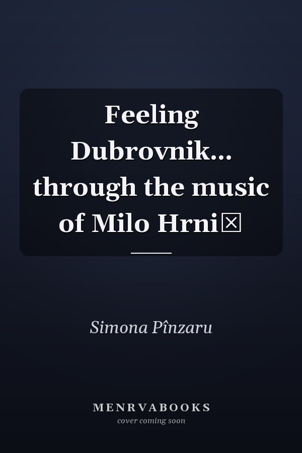 Feeling Dubrovnik... through the music of Milo Hrnić