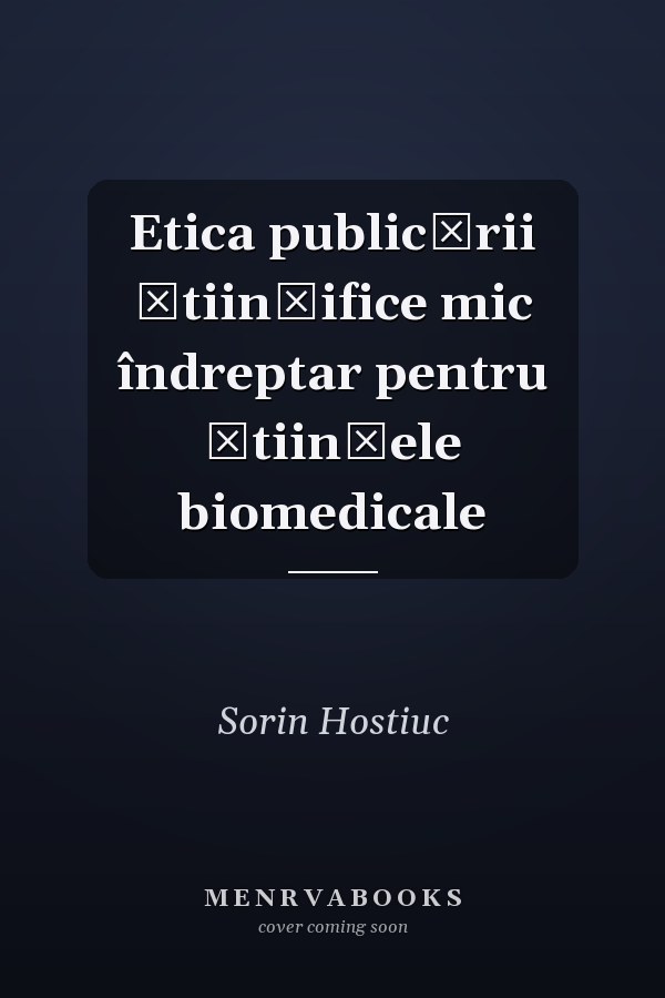 Etica publicării ştiinţifice mic îndreptar pentru ştiinţele biomedicale