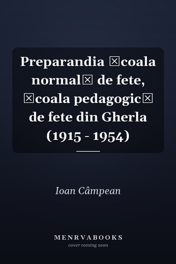 Preparandia şcoala normală de fete, şcoala pedagogică de fete din Gherla (1915 - 1954)