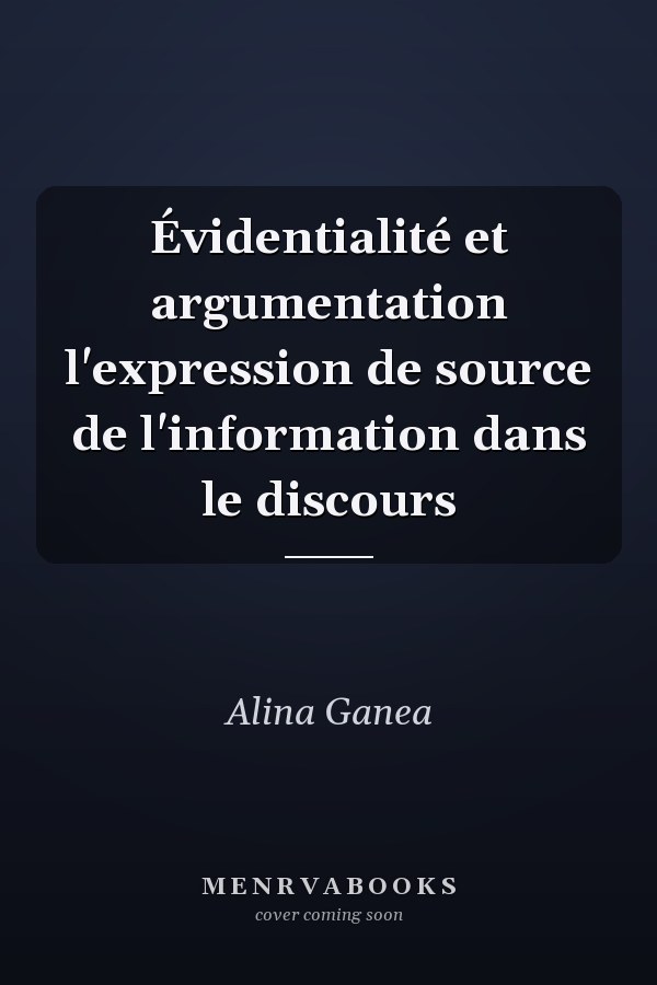 Évidentialité et argumentation l'expression de source de l'information dans le discours