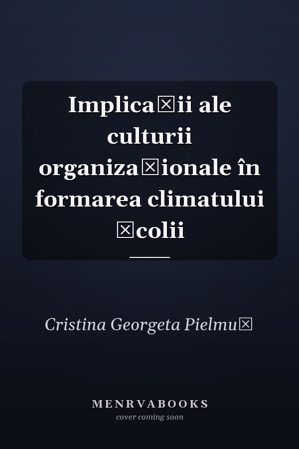 Implicaţii ale culturii organizaţionale în formarea climatului şcolii