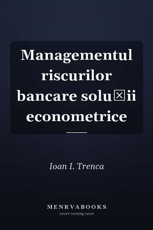 Managementul riscurilor bancare soluţii econometrice