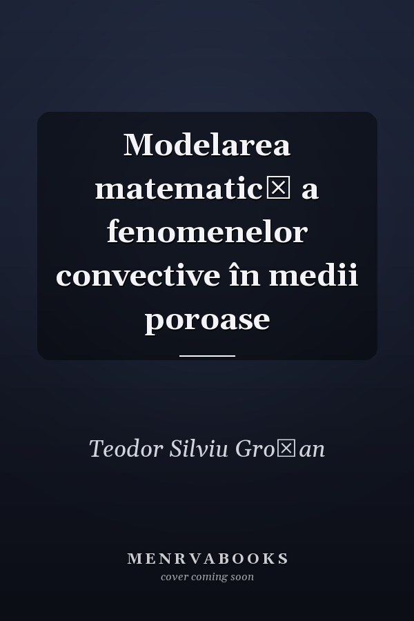 Modelarea matematică a fenomenelor convective în medii poroase