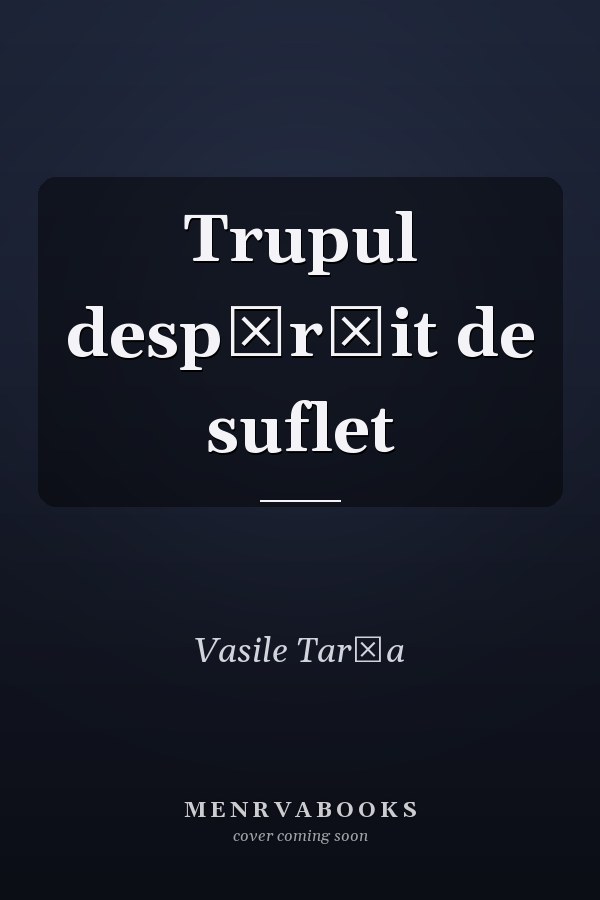 Trupul despărţit de suflet