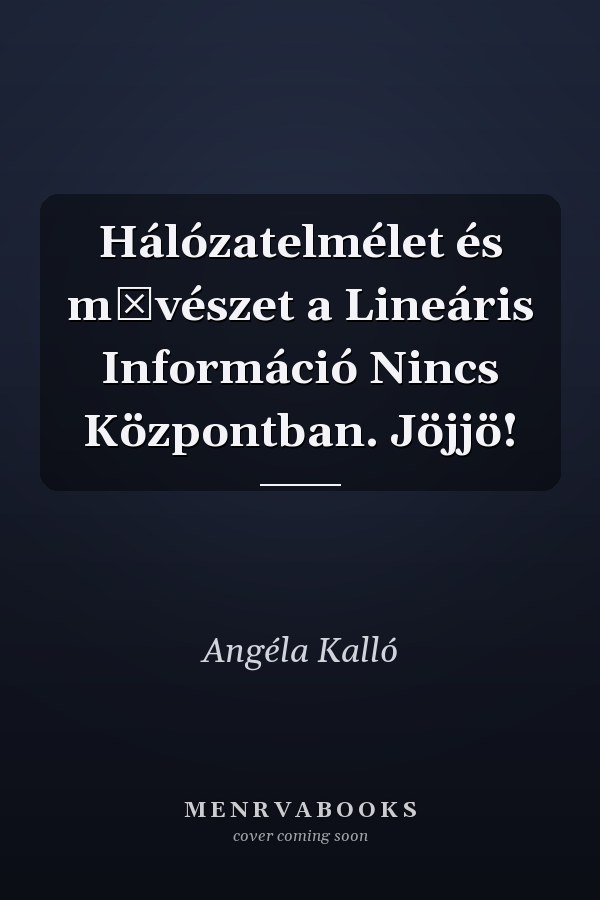 Hálózatelmélet és művészet a Lineáris Információ Nincs Központban. Jöjjö!