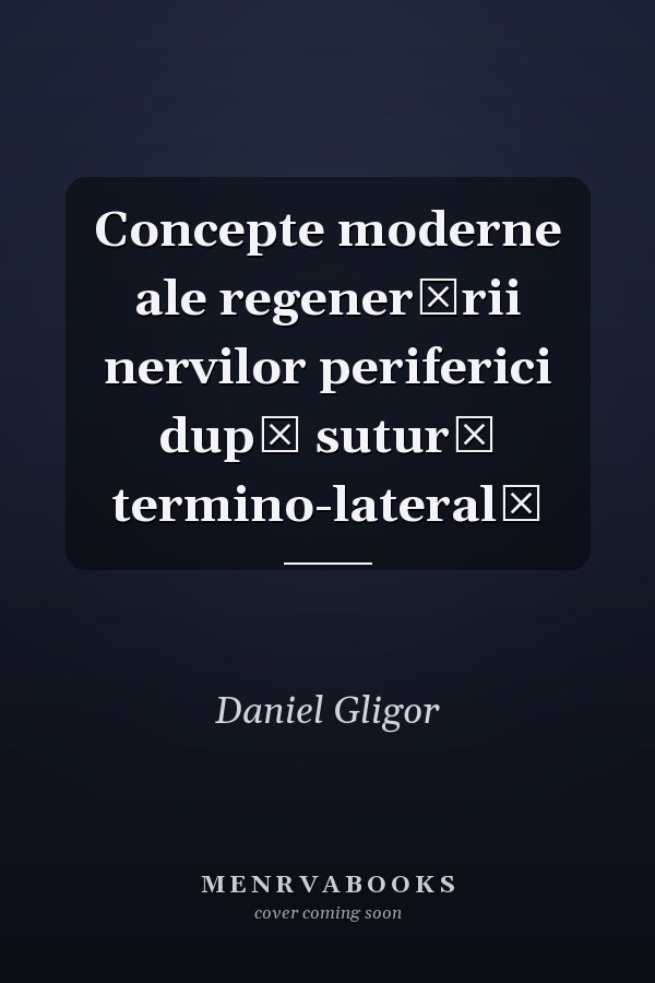 Concepte moderne ale regenerării nervilor periferici după sutură termino-laterală