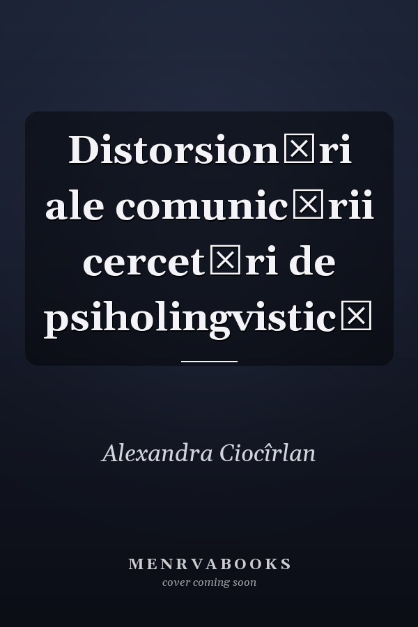 Distorsionări ale comunicării cercetări de psiholingvistică