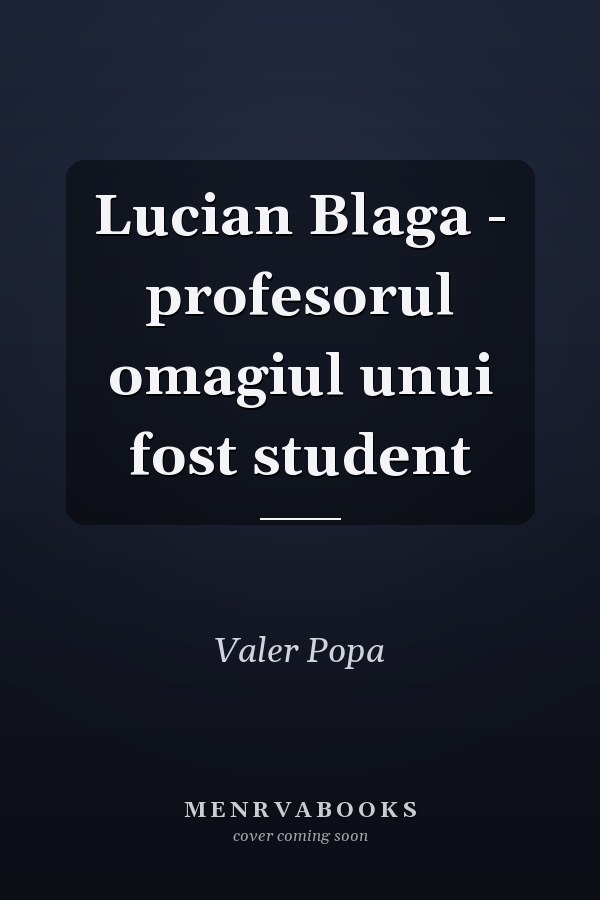 Lucian Blaga - profesorul omagiul unui fost student