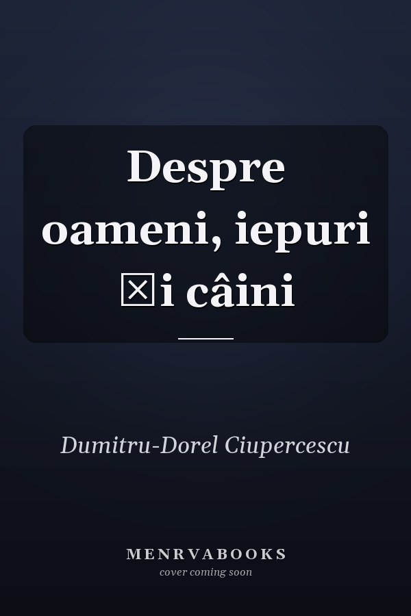 Despre oameni, iepuri şi câini