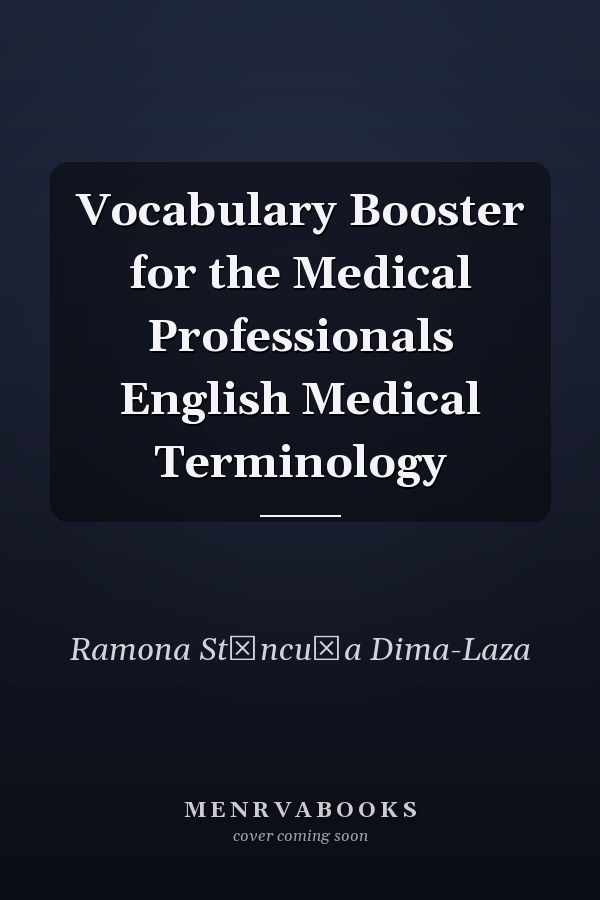 Vocabulary Booster for the Medical Professionals English Medical Terminology