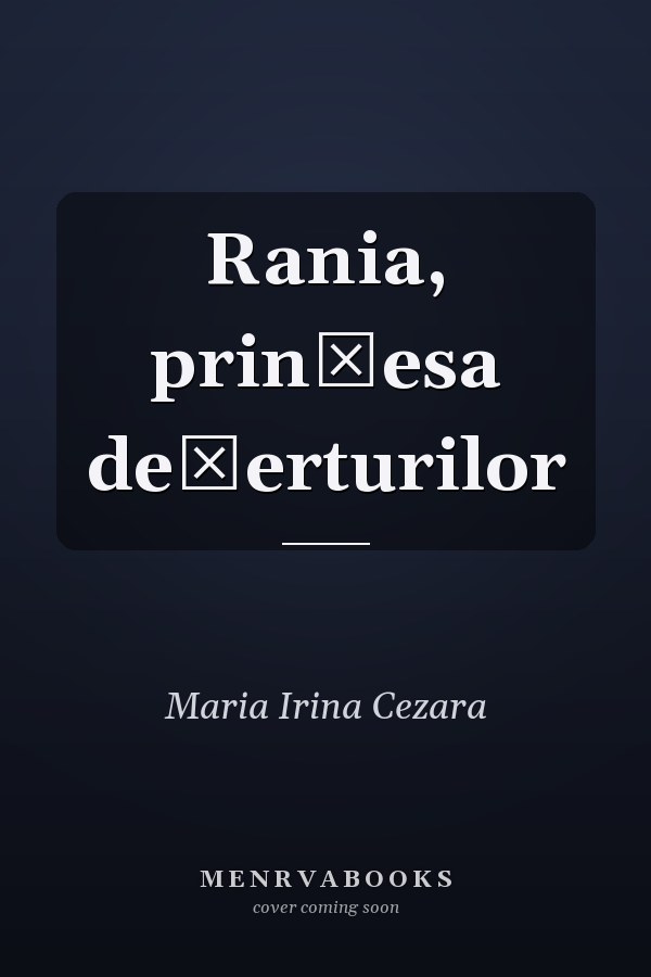 Rania, prinţesa deşerturilor