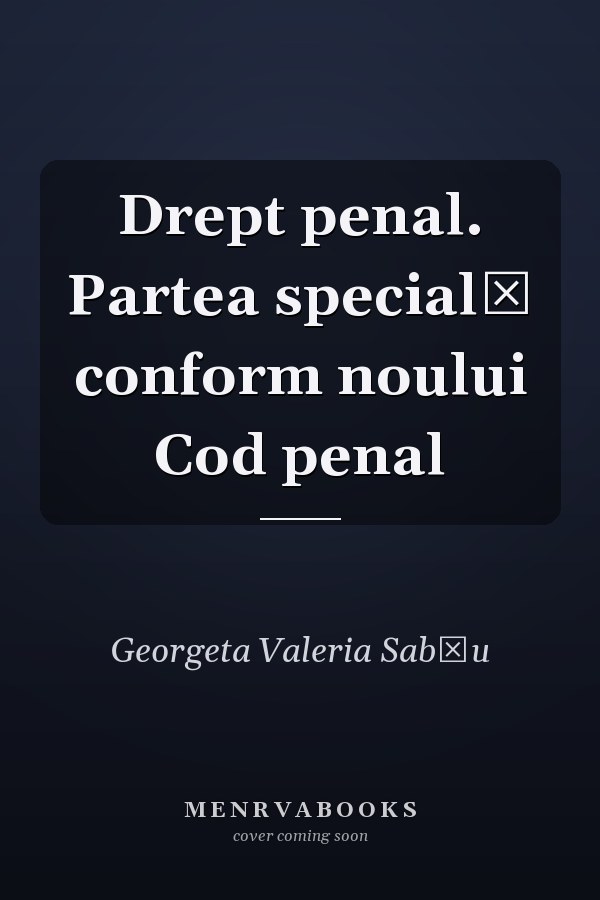 Drept penal. Partea specială conform noului Cod penal
