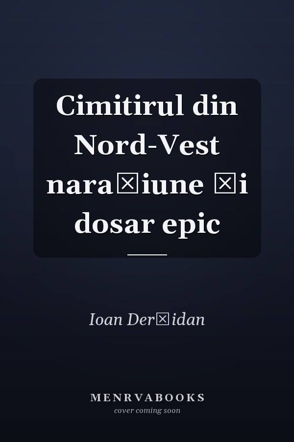 Cimitirul din Nord-Vest naraţiune şi dosar epic