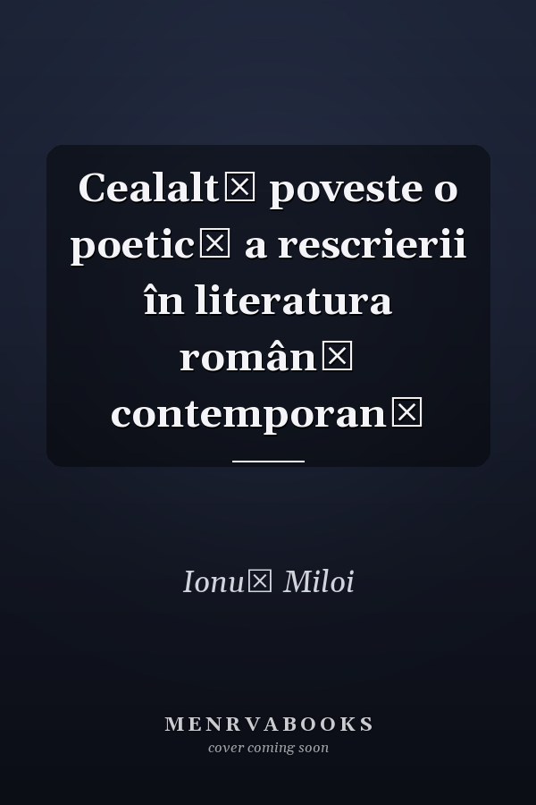 Cealaltă poveste o poetică a rescrierii în literatura română contemporană